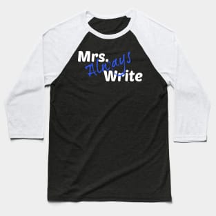 Mrs. Always Write (Blue) Baseball T-Shirt